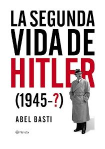 La segunda vida de Hitler 1945-? libro recomendado en esto no es radio
